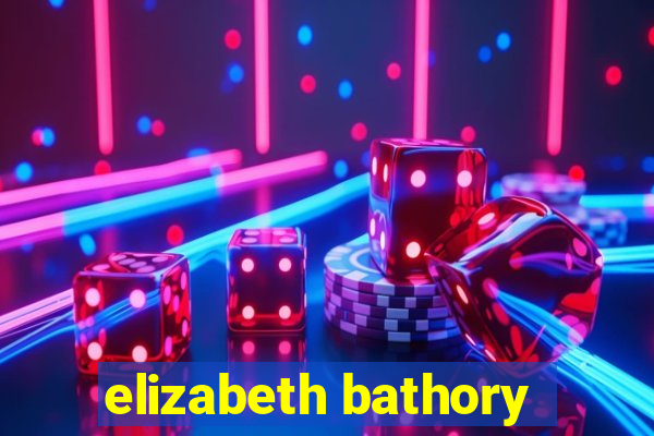 elizabeth bathory